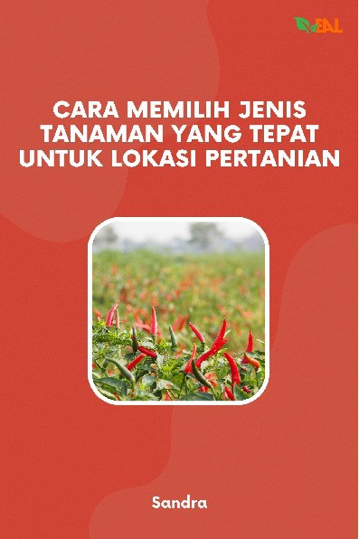 Cara Memilih Jenis Tanaman yang Tepat untuk Lokasi Pertanian